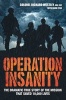 Operation Insanity - The Dramatic True Story of the Mission That Saved Ten Thousand Lives (Paperback) - Richard Westley Photo