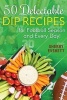 50 Delectable Dip Recipes (Paperback) - Sherry Everett Photo