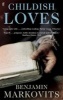 Childish Loves (Paperback, Main) - Benjamin Markovits Photo