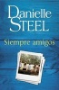 Siempre Amigos - Friends Forever - Spanish-Language Edition (Spanish, Paperback) - Danielle Steel Photo