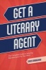 Get a Literary Agent - The Complete Guide to Securing Representation for Your Work (Paperback) - Chuck Sambuchino Photo