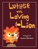 Luther the Loving Lion (Paperback) - Michelle Wynter Photo