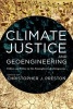 Climate Justice and Geoengineering - Ethics and Policy in the Atmospheric Anthropocene (Paperback) - Christopher J Preston Photo