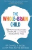 The Whole-Brain Child - 12 Proven Strategies to Nurture Your Child's Developing Mind (Paperback) - Tina Payne Bryson Photo