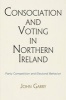 Consociation and Voting in Northern Ireland - Party Competition and Electoral Behavior (Hardcover) - John Garry Photo