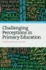 Challenging Perceptions in Primary Education - Exploring Issues in Practice (Paperback) - Margaret Sangster Photo