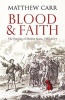 Blood and Faith - The Purging of Muslim Spain, 1492-1614 (Paperback) -  Photo