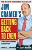 Jim Cramer's Getting Back to Even (Hardcover) - James J Cramer Photo