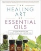 The Healing Art of Essential Oils - A Guide to 50 Oils for Remedy, Ritual, and Everyday Use (Paperback) - Kac Young Photo