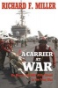 A Carrier at War - On Board the USS Kitty Hawk in the Iraq War (Paperback, New ed) - Richard F Miller Photo