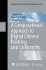 A Computational Approach to Digital Chinese Painting and Calligraphy (Hardcover) - Songhua Xu Photo