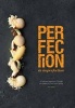 Perfection in Imperfection - A Culinary Repertoire Through the Senses of Chef  (Hardcover) - Janice Wong Photo