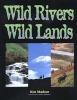 Wild Rivers, Wild Lands (Paperback, New) - Ken Madsen Photo