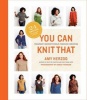 You Can Knit That - Foolproof Instructions for Fabulous Sweaters (Paperback) - Amy Herzog Photo