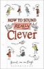 How to Sound Really Clever - 600 Words You Need to Know (Paperback) - Hubert Van Den Bergh Photo