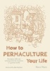 How to Permaculture Your Life - Strategies, Skills and Techniques for the Transition to a Greener World (Paperback) - Ross Mars Photo