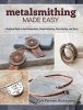 Metalsmithing Made Easy - A Practical Guide to Cold Connections, Simple Soldering, Stone Setting, and More! (Paperback) - Kate Ferrant Richbourg Photo