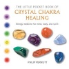 The Little Pocket Book of Crystal Chakra Healing - Energy Medicine for Mind, Body, and Spirit (Paperback) - Philip Permutt Photo