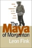 The Maya of Morganton - Work and Community in the Nuevo New South (Paperback, 1st New edition) - Leon Fink Photo