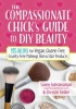 The Compassionate Chick's Guide to Beauty - 115+ Recipes for DIY Vegan, Gluten-Free, Cruelty-Free Makeup, Skin & Hair Products (Paperback) - Chrystle Fiedler Photo