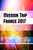 Mission Trip France 2017 Journal - Perfect Missions Trip Journal for Traveling (Paperback) - Missionjournals Photo