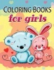 Cute Coloring Book for Girls - The Really Best Relaxing Colouring Book for Girls 2017 (Cute, Animal, Dog, Cat, Elephant, Rabbit, Owls, Bears, Kids Coloring Books Ages 2-4, 4-8, 9-12) (Paperback) - Coloring Books for Girls Photo