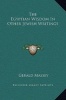 The Egyptian Wisdom in Other Jewish Writings (Hardcover) - Gerald Massey Photo