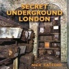 Secret Underground London (Hardcover) - Nick Catford Photo