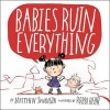 Babies Ruin Everything (Hardcover) - Matthew Swanson Photo