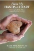 From My Hands and Heart - Achieving Health and Balance with Craniosacral Therapy (Paperback) - Kate Mackinnon Photo