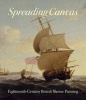 Spreading Canvas - Eighteenth-Century British Marine Painting (Hardcover) - Eleanor Hughes Photo