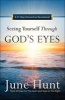 Seeing Yourself Through God's Eyes - A 31-Day Interactive Devotional (Paperback) - June Hunt Photo