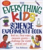 The Everything Kids' Science Experiments Book - Boil Ice, Float Water, Measure Gravity-Challenge the World Around You! (Paperback) - Tom Robinson Photo