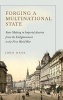 Forging a Multinational State - State Making in Imperial Austria from the Enlightenment to the First World War (Hardcover) - John Deak Photo