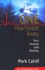 One Heartbeat Away - Your Journey Into Eternity (Paperback) - Mark Cahill Photo