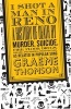 I Shot a Man in Reno - A History of Death by Murder, Suicide, Fire, Flood, Drugs, Disease, and General Misadventure, as Related in Popular Song (Paperback) - Graeme Thomson Photo