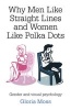 Why Men Like Straight Lines and Women Like Polka Dots - Gender and Visual Psychology (Paperback) - Gloria Moss Photo