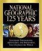 National Geographic 125 Years - Legendary Photographs, Adventures, and Discoveries That Changed the World (Hardcover) - Mark Collins Jenkins Photo