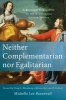 Neither Complementarian Nor Egalitarian - A Kingdom Corrective to the Evangelical Gender Debate (Paperback) - Michelle Lee Barnewall Photo