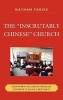 The Inscrutably Chinese Church - How Narratives and Nationalism Continue to Divide Christianity (Hardcover, New) - Nathan Faries Photo