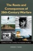 The Roots and Consequences of 20th-Century Warfare - Conflicts That Shaped the Modern World (Hardcover) - Spencer C Tucker Photo