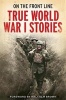 On the Front Line - True World War I Stories (Paperback) - Jon E Lewis Photo