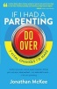 If I Had a Parenting Do-Over - 7 Vital Changes I'd Make (Paperback) - Jonathan McKee Photo