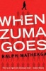 When Zuma Goes (Paperback) - Ralph Mathekga Photo