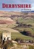 Derbyshire - A History (Hardcover) - David Hey Photo