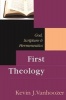 First Theology - God, Scripture and Hermeneutics (Paperback) - Kevin J Vanhoozer Photo