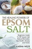 The Healing Powers of Epsom Salt - Beginners Guide to DIY Epsom Salt Natural Remedies for Health, Beauty and Home (Paperback) - Karina Wilde Photo