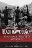 Black Hawk Down - The History of the Battle of Mogadishu (Paperback) - Charles River Editors Photo