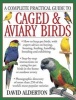 A Complete Practical Guide to Caged & Aviary Birds - How to Keep Pet Birds, with Expert Advice on Buying, Housing, Feeding, Handling, Breeding and Exhibiting (Paperback) - David Alderton Photo