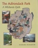 The Adirondack Park - The Wildlands Quilt (Paperback, 1st ed) - Barbara McMartin Photo